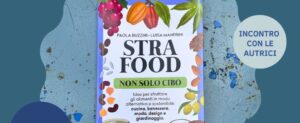 Scopri di più sull'articolo Strafood non solo cibo: domani la presentazione a Roma